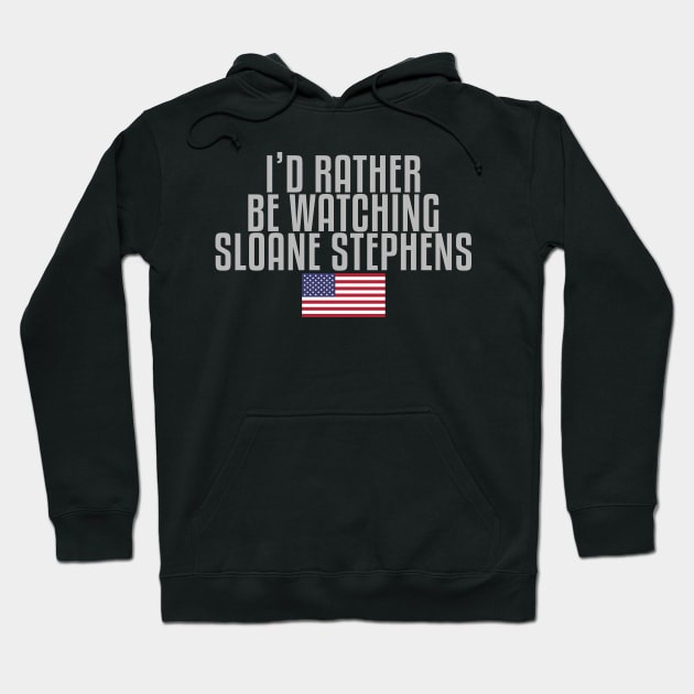 I'd rather be watching Sloane Stephens Hoodie by mapreduce